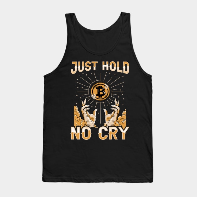 Just Hold Hodl No Cry Funny Crypto Bitcoin Lover Gift Tank Top by BadDesignCo